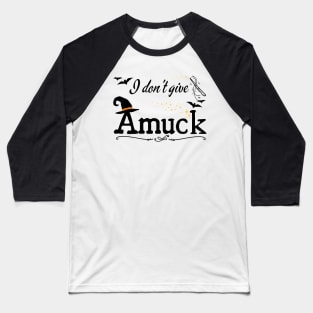 I Don't Give Amuck Hocus Pocus Baseball T-Shirt